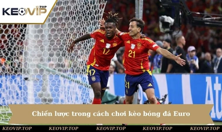 Chiến lược trong cách chơi kèo bóng đá Euro
