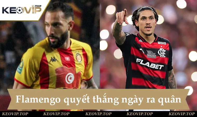  Soi kèo Flamengo vs ES Tunis, 08h00 ngày 17/6, cửa trên quyết thắng ngày ra quân