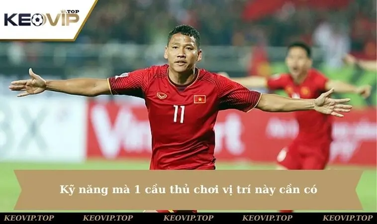 ky nang ma 1 cau thu tien dao can co Kỹ năng mà 1 cầu thủ chơi vị trí này cần có