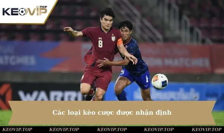 Các loại kèo cược được nhận định